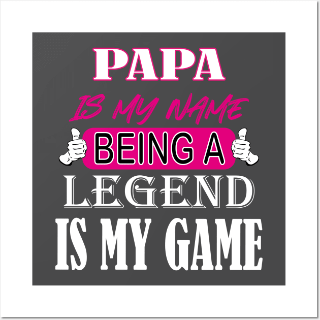 PaPa Is My Name Beong A Legend Is My Game Wall Art by care store